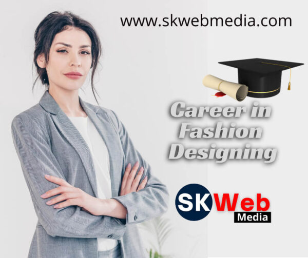 Career in Fashion Designing: फैशन डिजाइनिंग में कैरियर